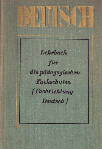 Deutsch - Lehrbuch f�r die paedagogischen Fachschulen-Fachrichtung Deutsch