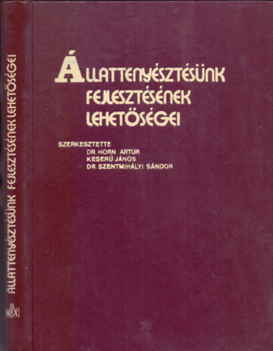 Dr. Szentmih�lyi S�ndor (szerk.); Keser� J�nos (szerk.); Dr. Horn Art�r (szerk.) - �llatteny�szt�s�nk fejleszt�s�nek lehet�s�gei