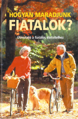 Doherty-Dollemore-Johnson-Loecher - Hogyan maradjunk fiatalok? - Útmutató a fiatalos életvitelhez