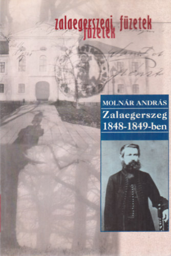 Molnár András - Zalaegerszeg 1848-1849-ben (Zalaegerszegi Füzetek 5.)