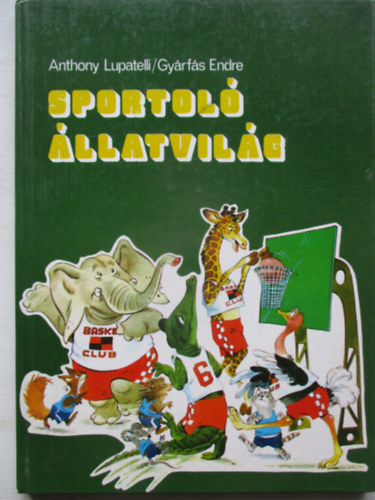 Lupatelli A.-Gyárfás Endre - Sportoló állatvilág