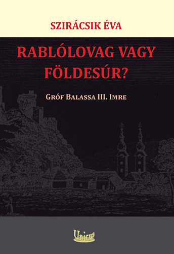 Szirácsik Éva - Rablólovag vagy földesúr?