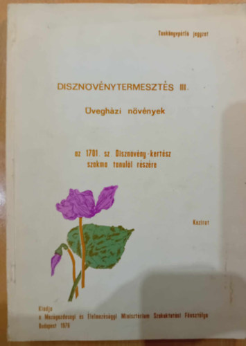 Ki�cz Gy�rgy (szerk.) - D�szn�v�nytermeszt�s III. �vegh�zi n�v�nyek