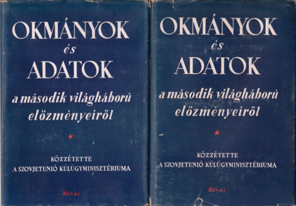 Okmányok és adatok a második világháború előzményeiről I-II.