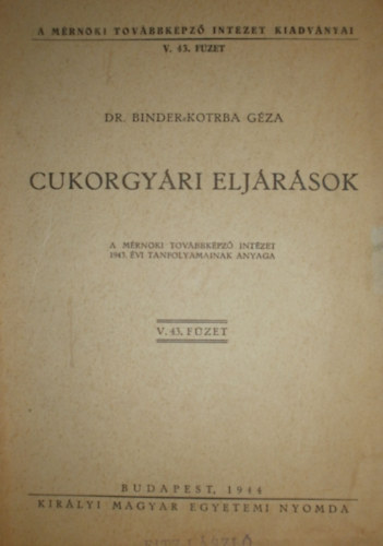 Dr. Binder-Kotrba Géza - Cukorgyári eljárások