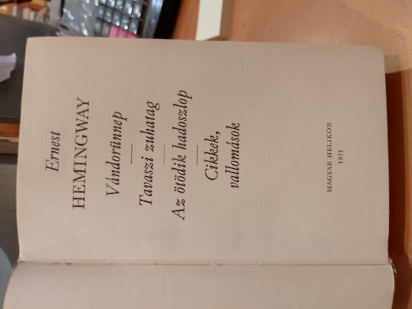 Ernest Hemingway - Vndornnep - Tavaszi zuhatag - Az tdik hadoszlop - Cikkek, vallomsok