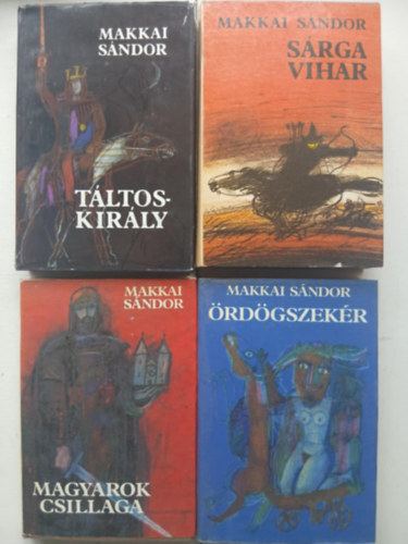 Makkai Sándor - 4 db Makkai Sándor regény: Magyarok csillaga + Táltoskirály + Sárga vihar + Ördögszekér