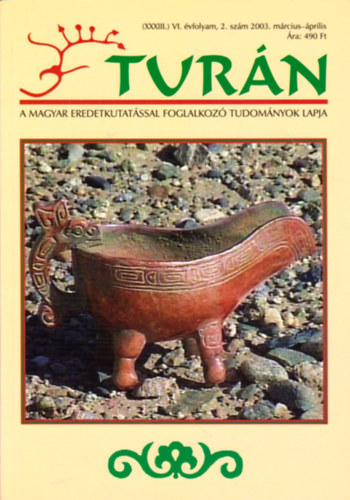 Eszterg�ly El�d (szerk.) - Tur�n [A magyar eredetkutat�ssal foglalkoz� tudom�nyok lapja] (XXXIII.) VI. �vfolyam, 2. sz�m (2003. m�rcius-�prilis)