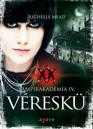Richelle Mead - Véreskü - Vámpírakadémia IV.
