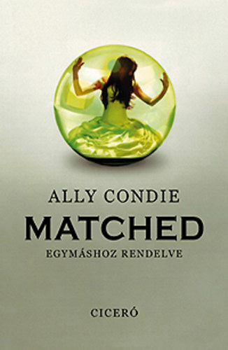 Ally Condie - Matched - Egymáshoz rendelve