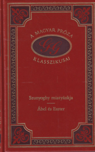 Grdonyi Gza - Szunyoghy miatynkja - bel s Eszter (A magyar prza klasszikusai 73.)