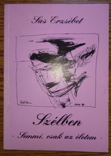 Sas Erzsébet - Szélben - Semmi, csak az életem