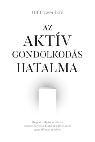 Ulf Lwenhav - Az aktv gondolkods hatalma