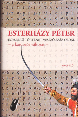 Esterhzy Pter - Egyszer trtnet vessz szz oldal - a kardozs vltozat -