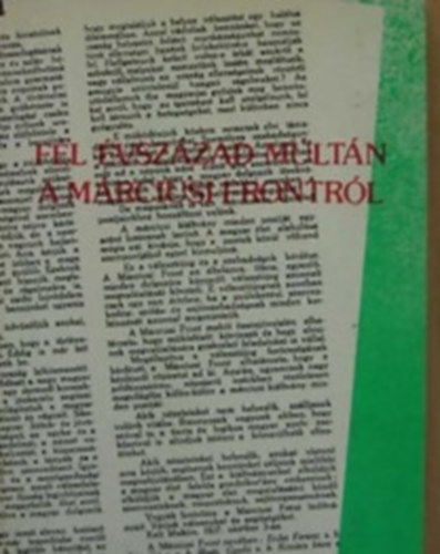 Pintr Istvn szerkeztette - Fl vszzad mltn a mrciusi frontrl