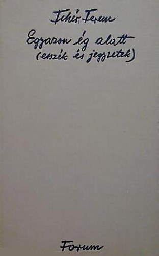 Fehér Ferenc - Egyazon ég alatt (Esszék és jegyzetek)