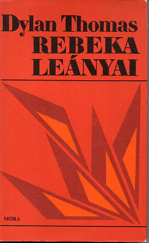 Dylan Thomas - Rebeka l�nyai