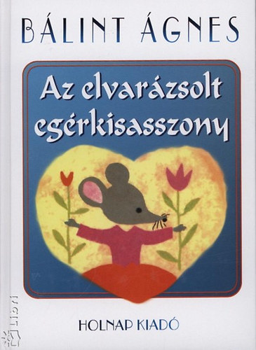 Bálint Ágnes - Az elvarázsolt egérkisasszony