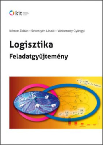 Némon Zoltán - Sebestény László - Vörösmarty Gy. - Logisztika feladatgyűjtemény