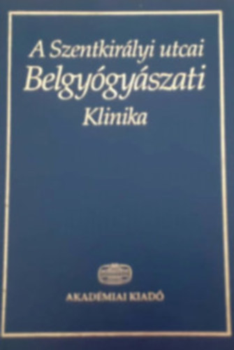 Tulassay Zsolt - A szentkir�lyi utcai Belgy�gy�szati Klinika