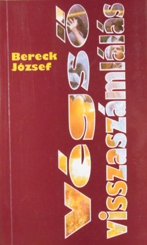 Bereck Jzsef - Vgs visszaszmlls. Vlogatott s j elbeszlsek