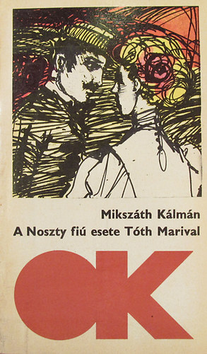 Mikszáth Kálmán - A Noszty fiú esete Tóth Marival I-II. (egybekötve)