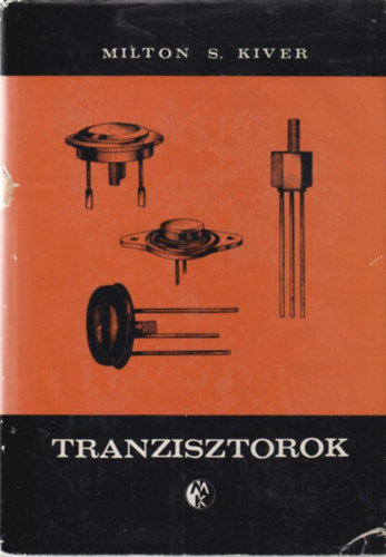 Milton S. Kiver - Tranzisztorok