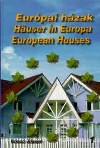 Ksz Jzsef - Eurpai hzak 1. HUSER IN EUROPA EUROPEAN HOUSES - Magyar  Angol  Nmet