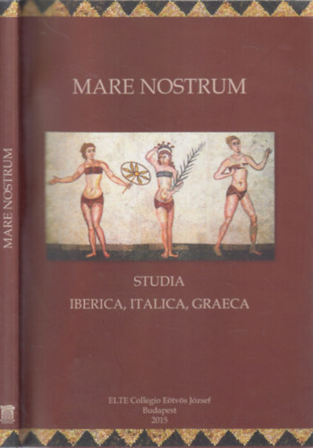 Ludmann gnes (szerk.) - Mare Nostrum: Studia, Iberica, Italica, Graeca (spanyol, olasz, grg nyelven)