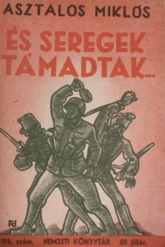 Asztalos Mikl�s - �s seregek t�madtak... (nemzeti k�nyvt�r)