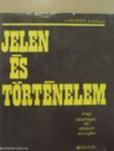 Csel�nyi L�szl� - Jelen �s t�rt�nelem