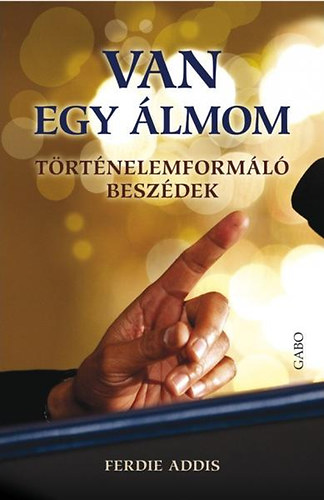 Ferdie Addis - Van egy lmom - Trtnelemforml beszdek