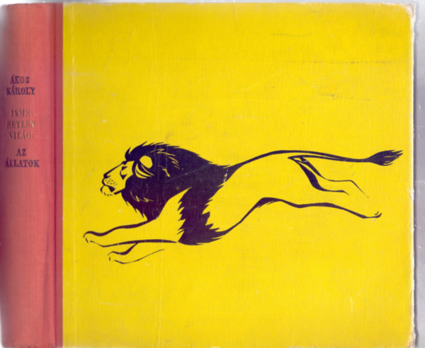 �kos K�roly - Ismeretlen vil�g: Az �llatok (K�peczi B�cz Istv�n rajzaival)