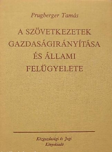 Prugberger Tamás - A szövetkezetek gazdaságirányítása és állami felügyelete