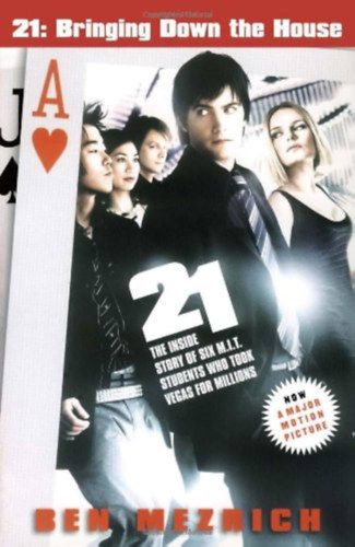 Ben Mezrich - 21: Bringing Down the House - The Inside Story of Six MIT Students Who Took Vegas for Millions
