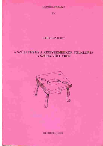 Kert�sz Judit - A sz�let�s �s a kisgyermekkor folkl�rja a Szuha-v�lgyben