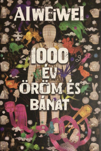 Ai Weiwei - 1000 év öröm és bánat