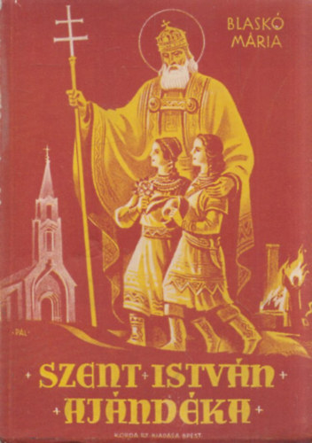Blaskó Mária - Szent István ajándéka