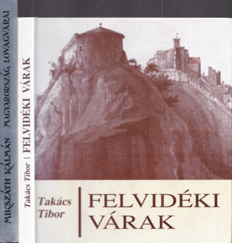 Takács Tibor, Mikszáth Kálmán - 2 db. történelmi regény: Felvidéki várak + Magyarország lovagvárai