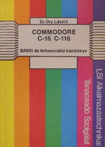 Úry László - Commodore C-16, Commodore C-116 - BASIC és felhasználói kézikönyv