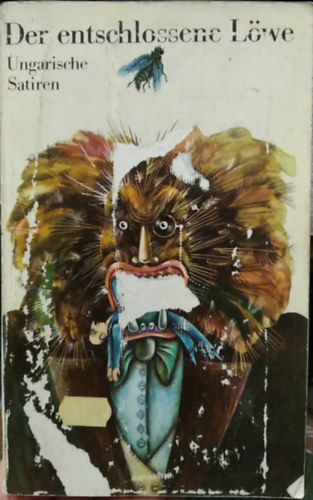 Tibor Déry, István Csurka, István Örkény, Ferenc Karinthy, György Moldova, Miklós Vámos - Der entschlossene Löwe - Ungarische Satiren - (A határozott oroszlán - magyar szatírák német nyelven) német nyelvű