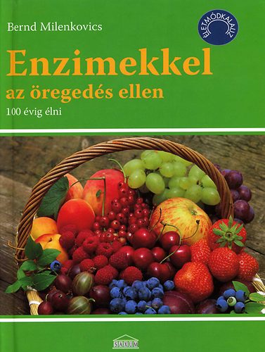 Bernd Milenkovics - Enzimekkel az regeds ellen - 100 vig lni