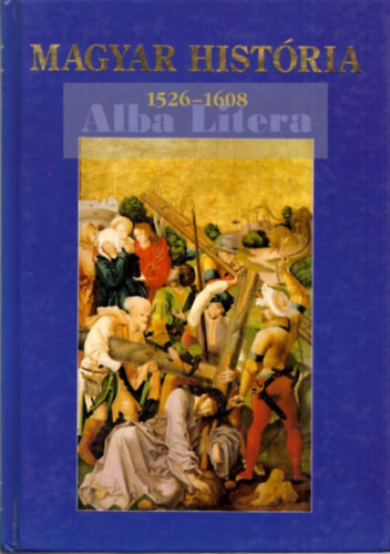 Nagy Gbor (szerk.) - Magyar histria 1526-1608