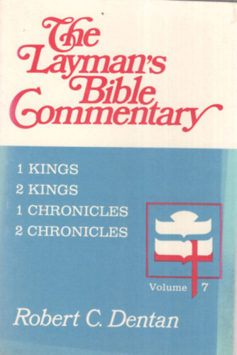 Robert C. Dentan - The Layman's Bible Commentary 7 - 1 Kings , 2 Kings, 1 Chronicles, 2 Chronicles