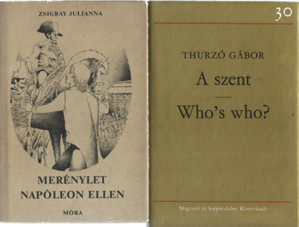2 db könyv, Zsigray Julianna: Merénylet Napóleon ellen, Zhurzó Gábor: A szent - Who's who?