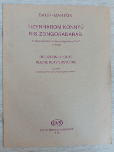 J. S. Bach - J. S. Bach Kis zongoradarabok kezd zongorzk szmra (Eladsi jelekkel, ujjrenddel s jegyzetekkel elltta: Bartk Bla)