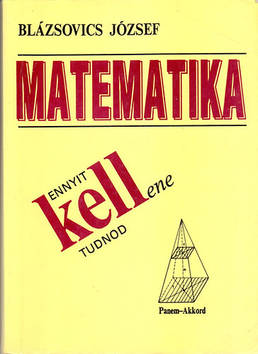 Bl�zsovics J�zsef - Matematika - Ennyit kell(ene) tudnod