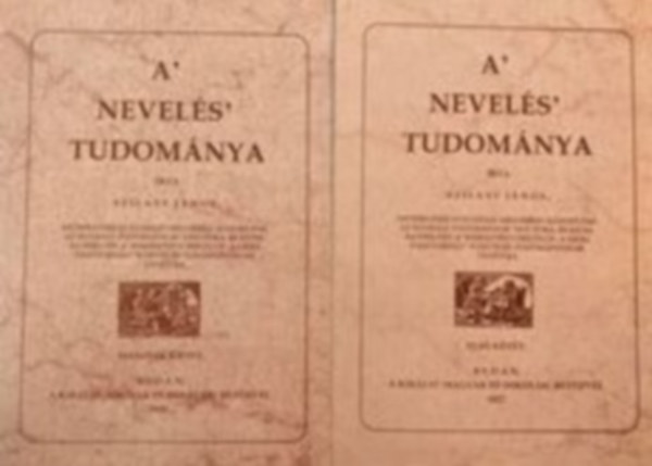 Szilasy Jnos - A nevels tudomnya I-II