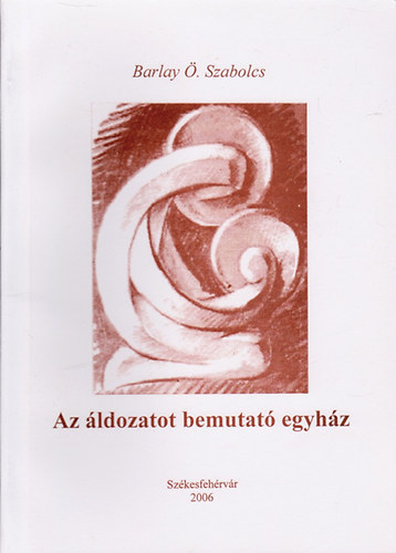 Barlay Ö. Szabolcs - Az áldozatot bemutató egyház