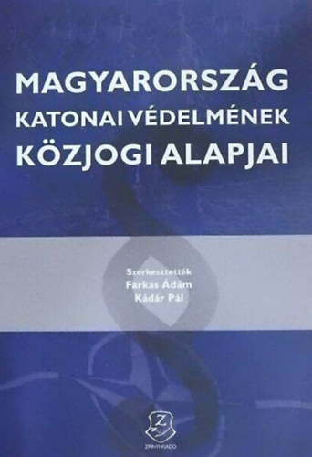 Farkas dm (szerk), Kdr Pl - Magyarorszg katonai vdelmnek kzjogi alapjai